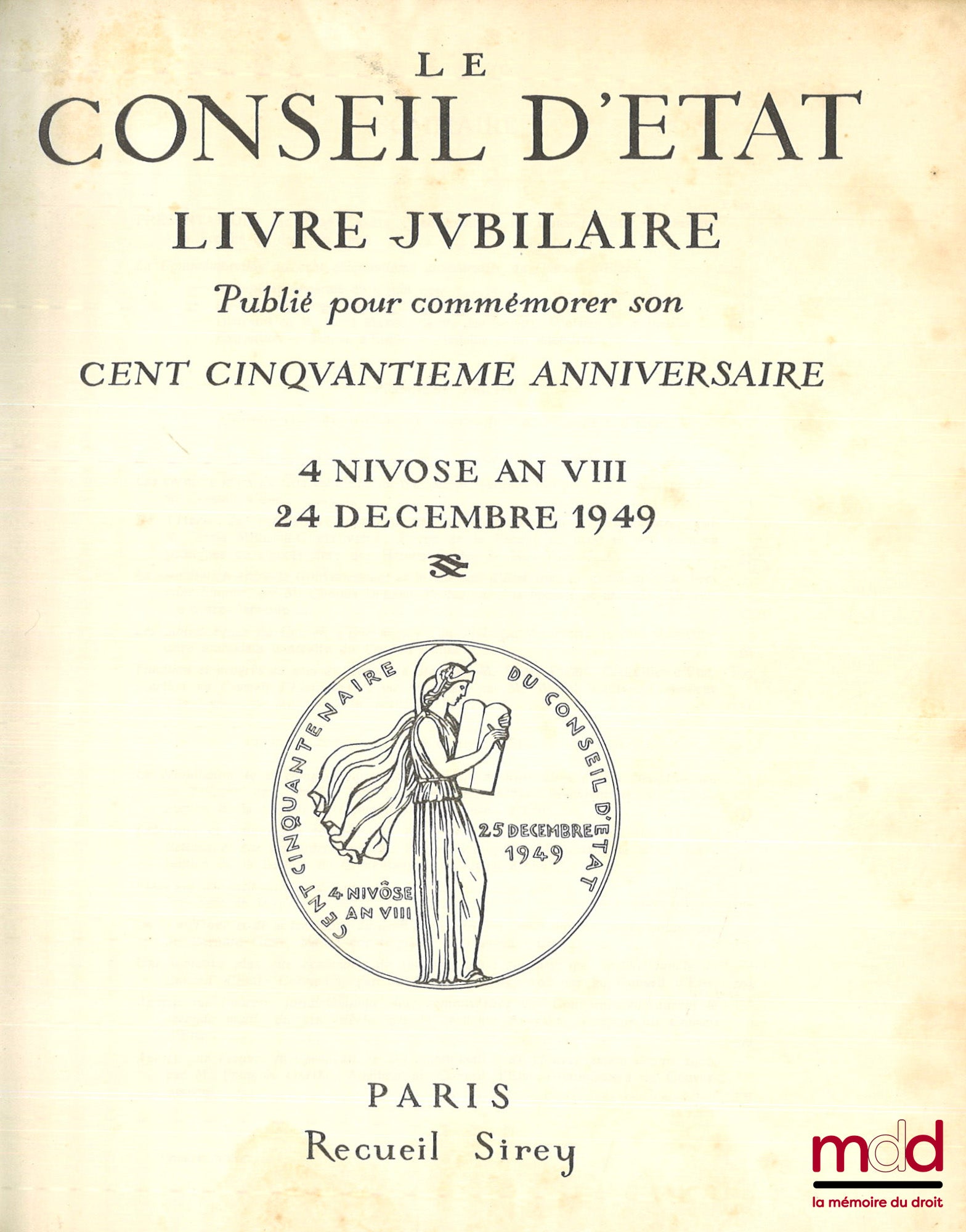 [Conseil d’État] – LE CONSEIL D’ÉTAT. LIVRE JUBILAIRE PUBLIÉ POUR COMMÉMORER SON CENT CINQUANTIÈME ANNIVERSAIRE : 4 NIVOSE AN VIII - 24 DÉCEMBRE 1949