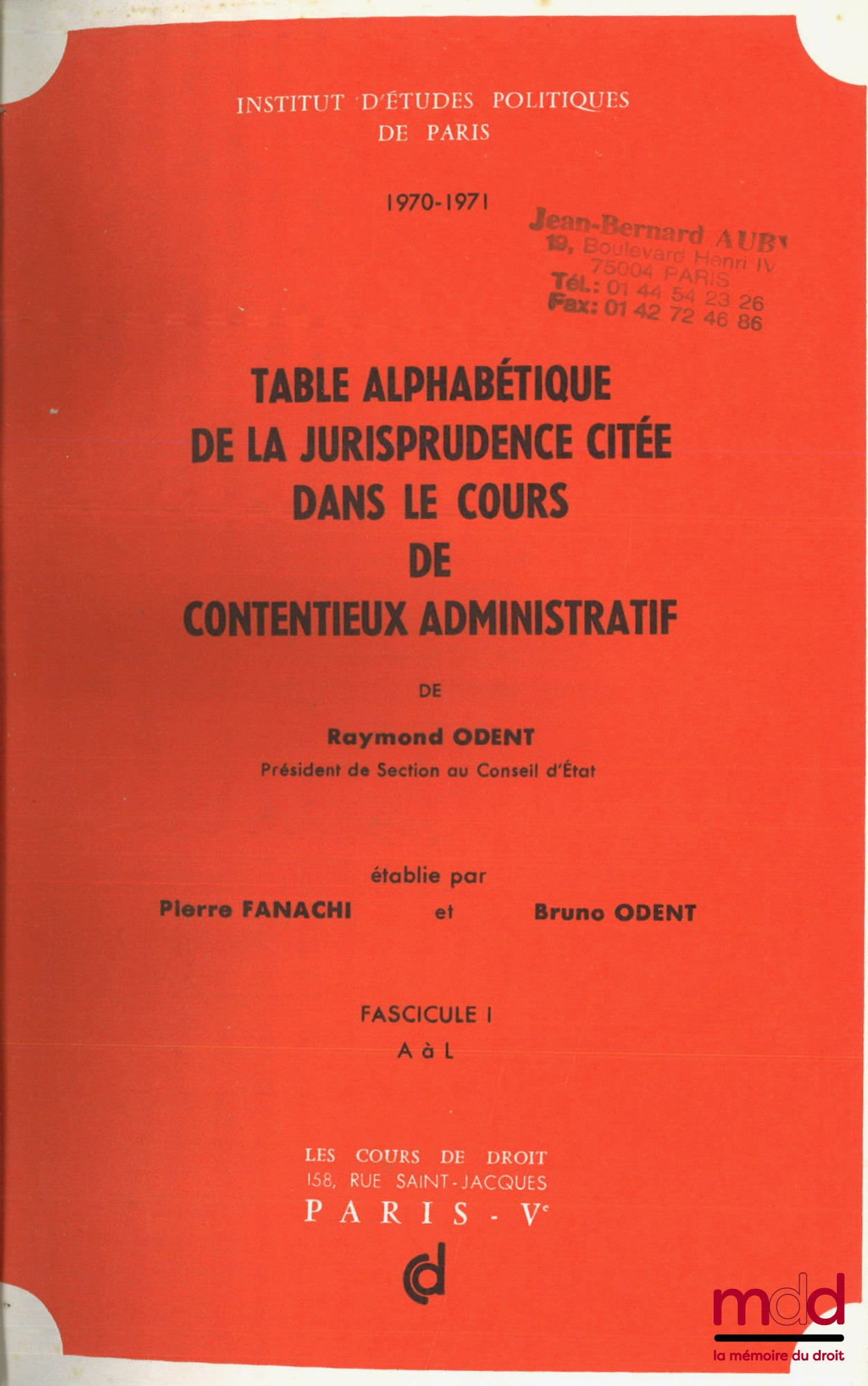 ODENT (Raymond) avec la collab. de ODENT (Bruno) et FANACHI (Pierre) – CONTENTIEUX ADMINISTRATIF, Cours professé à l’I.E.P. de Paris en 1970 et 1971 avec la Table alphabétique de la jurisprudence citée dans ce cours, [mq. les fascicules IV, V et VI]