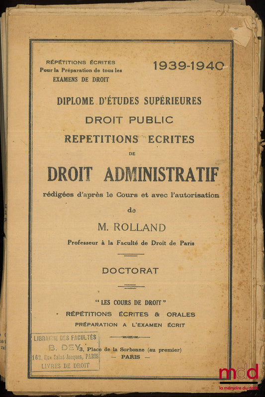 ROLLAND (Louis) – RÉPÉTITIONS ÉCRITES DE DROIT ADMINISTRATIF, rédigées d’après le cours et avec l’autorisation de M. Rolland, Doctorat, 1939-1940