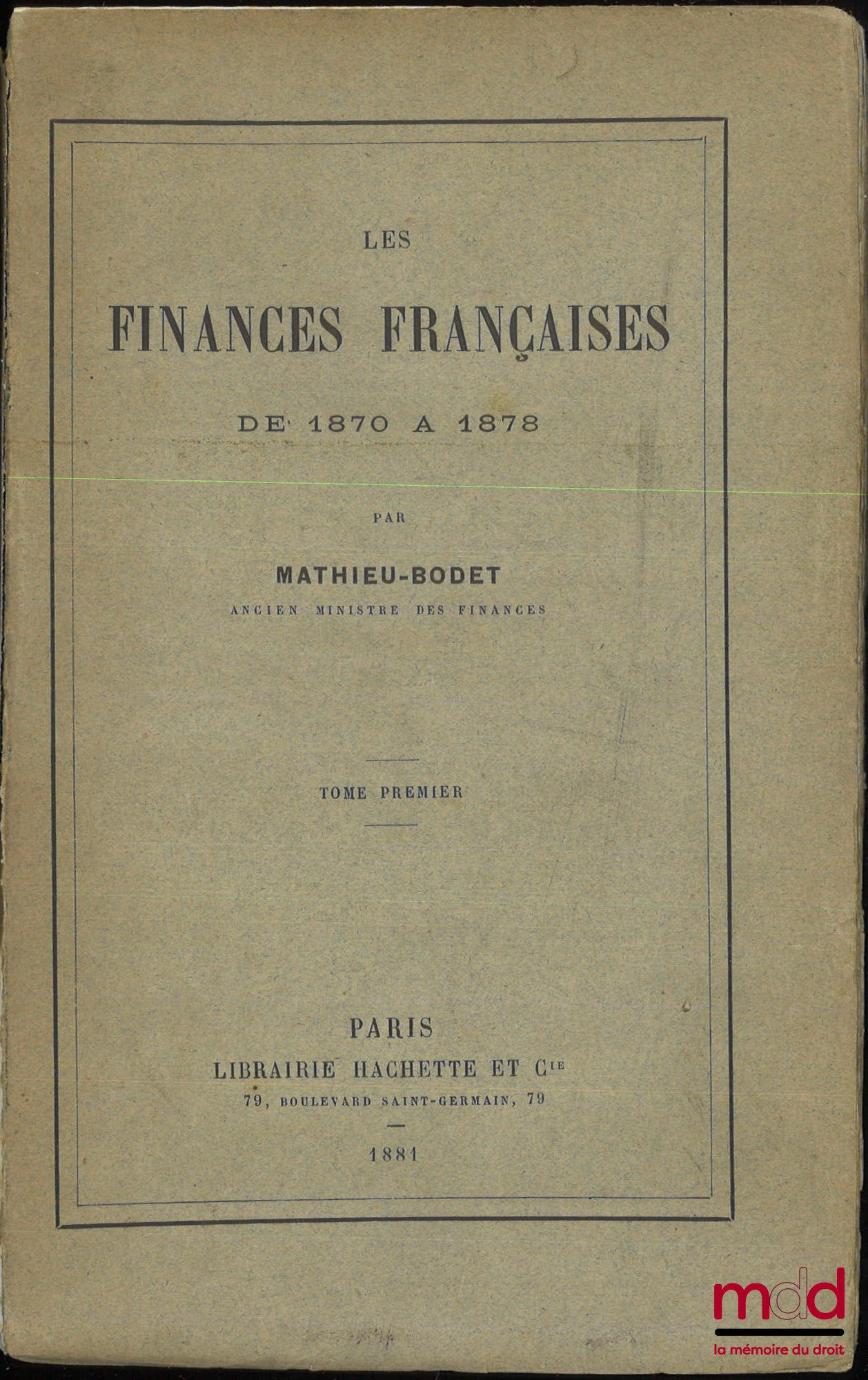 MATHIEU-BODET (Pierre) – LES FINANCES FRANÇAISES DE 1870 À 1878
