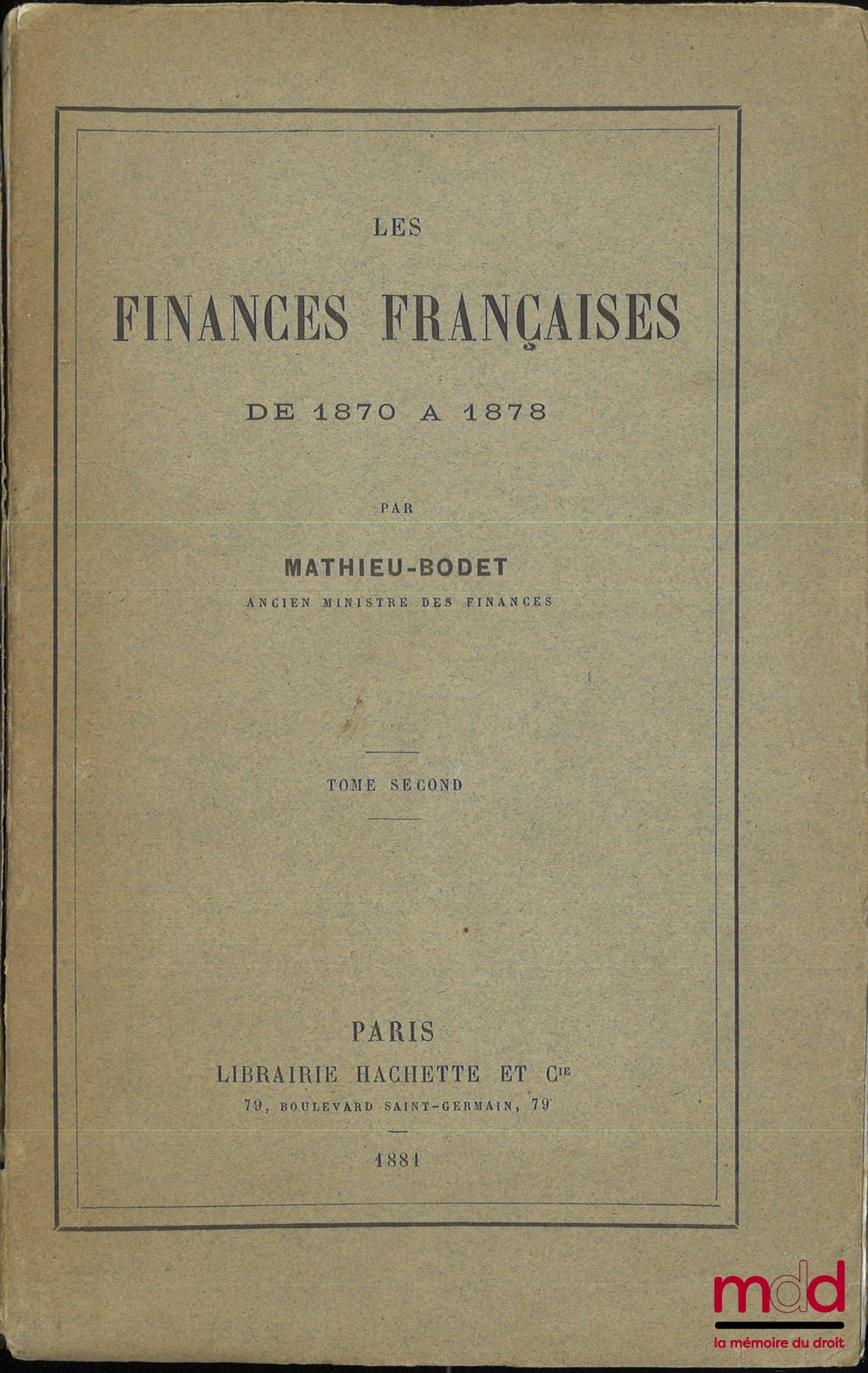MATHIEU-BODET (Pierre) – LES FINANCES FRANÇAISES DE 1870 À 1878