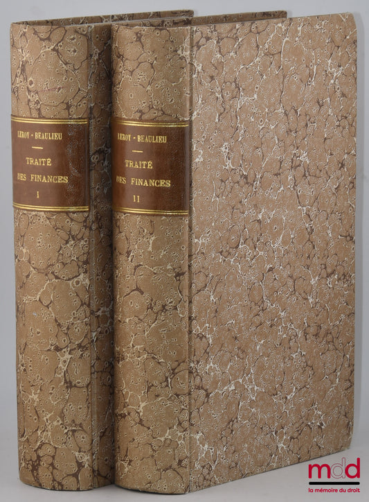 LEROY-BEAULIEU (Paul) – TRAITÉ DE LA SCIENCE DES FINANCES, 2e éd. revue, corrigée et augmentée, t. I : Des revenus publics ; t. II : Le budget et le crédit public