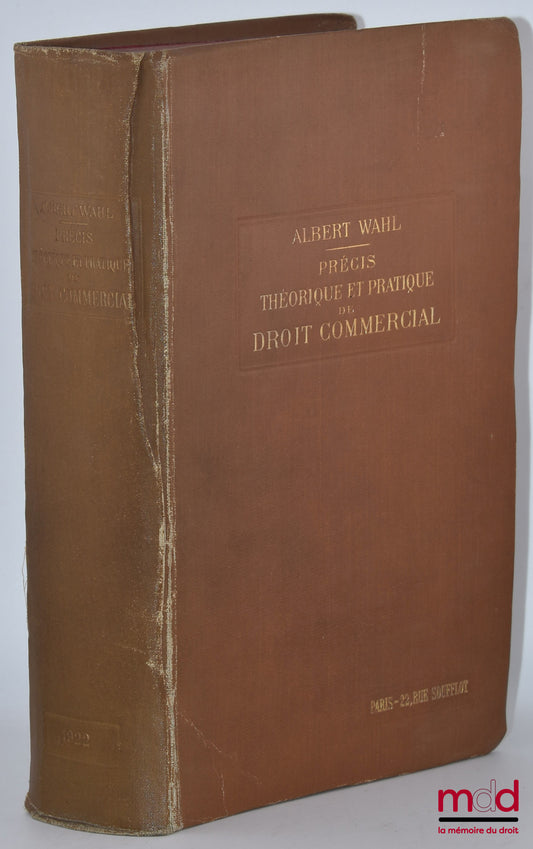 WAHL (Albert) – PRÉCIS THÉORIQUE ET PRATIQUE DE DROIT COMMERCIAL
