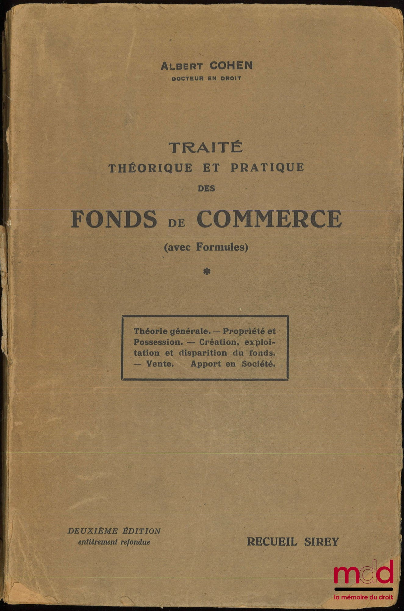 COHEN (Albert) – TRAITÉ THÉORIQUE ET PRATIQUE DES FONDS DE COMMERCE (avec Formules), 2e éd. entièrement refondue, t. I : Théorie générale. - Propriété et possession. - Création, exploitation et disparition du fonds. - Vente. Apports en société. ; t. II :