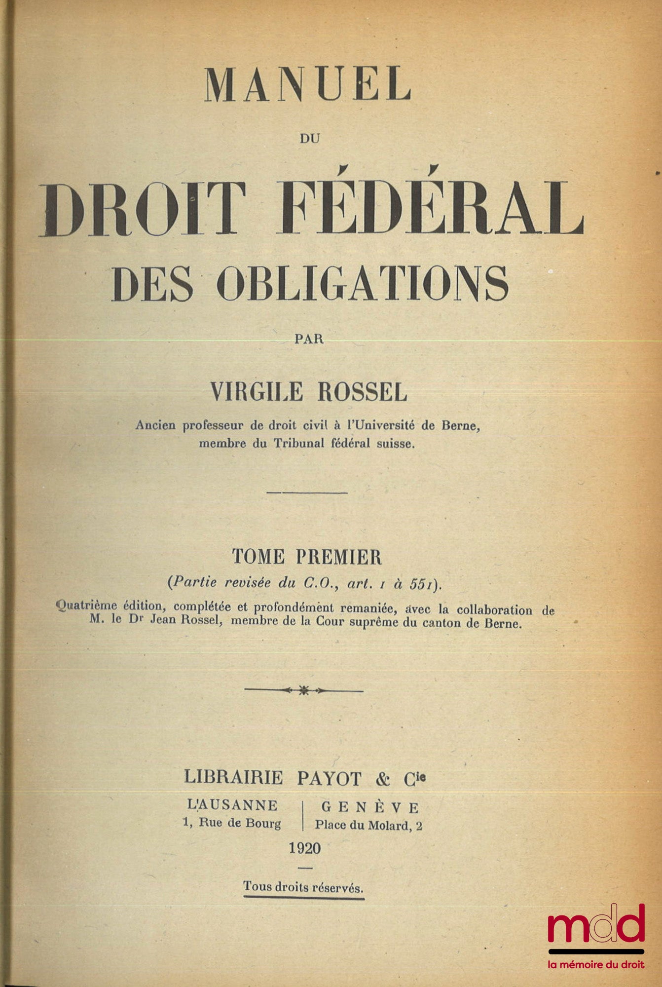 ROSSEL (Virgile) – MANUEL DU DROIT FÉDÉRAL DES OBLIGATIONS, 4e éd., complétée et profondément remaniée, avec la collaboration du Dr Jean Rossel, [et] SUPPLÉMENT Signalant les principales décisions de la jurisprudence fédérale et cantonale, ainsi que les é