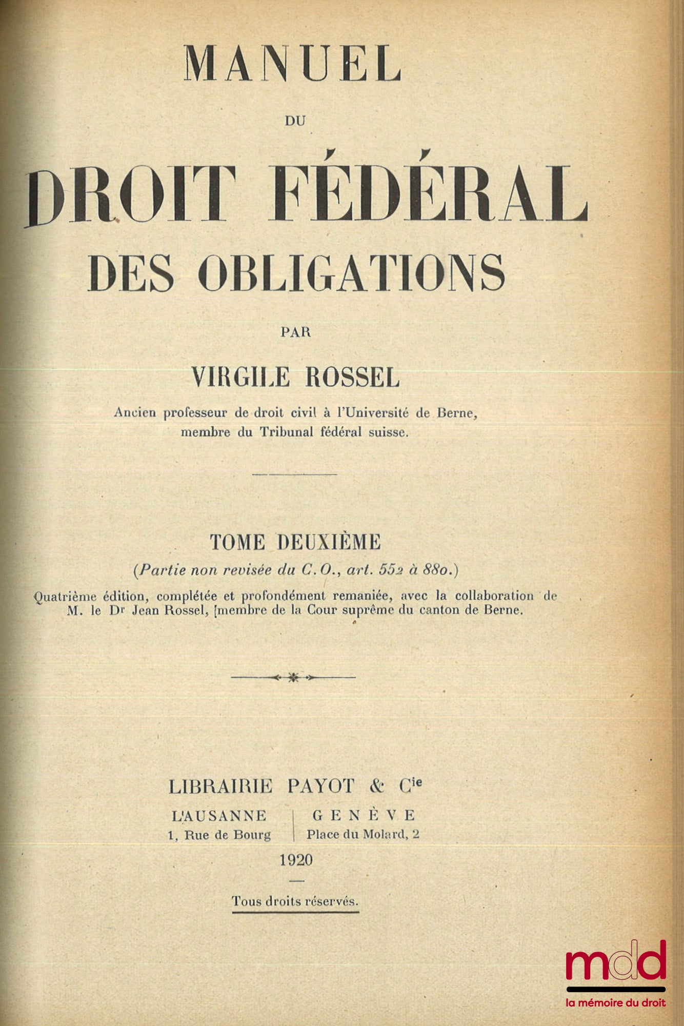 ROSSEL (Virgile) – MANUEL DU DROIT FÉDÉRAL DES OBLIGATIONS, 4e éd., complétée et profondément remaniée, avec la collaboration du Dr Jean Rossel, [et] SUPPLÉMENT Signalant les principales décisions de la jurisprudence fédérale et cantonale, ainsi que les é