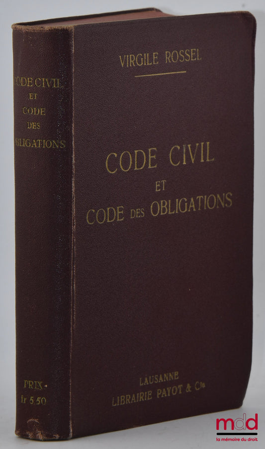 [Code civil suisse], ROSSEL (Virgile) – CODE CIVIL [SUISSE] Y COMPRIS LE CODE (Révisé) DES OBLIGATIONS, Renfermant en outre les textes complémentaires (loi féd. du 25 juin 1891, conventions internationales, ordonnances du Conseil fédéral, etc.), ainsi que