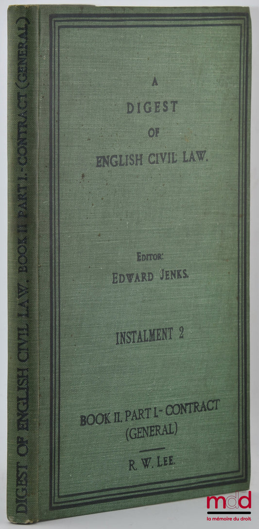 JENKS (Edward), LEE (R. W.) – A DIGEST OF ENGLISH CIVIL LAW, Book II, Part I, Law of contract (General) by R. W. Lee