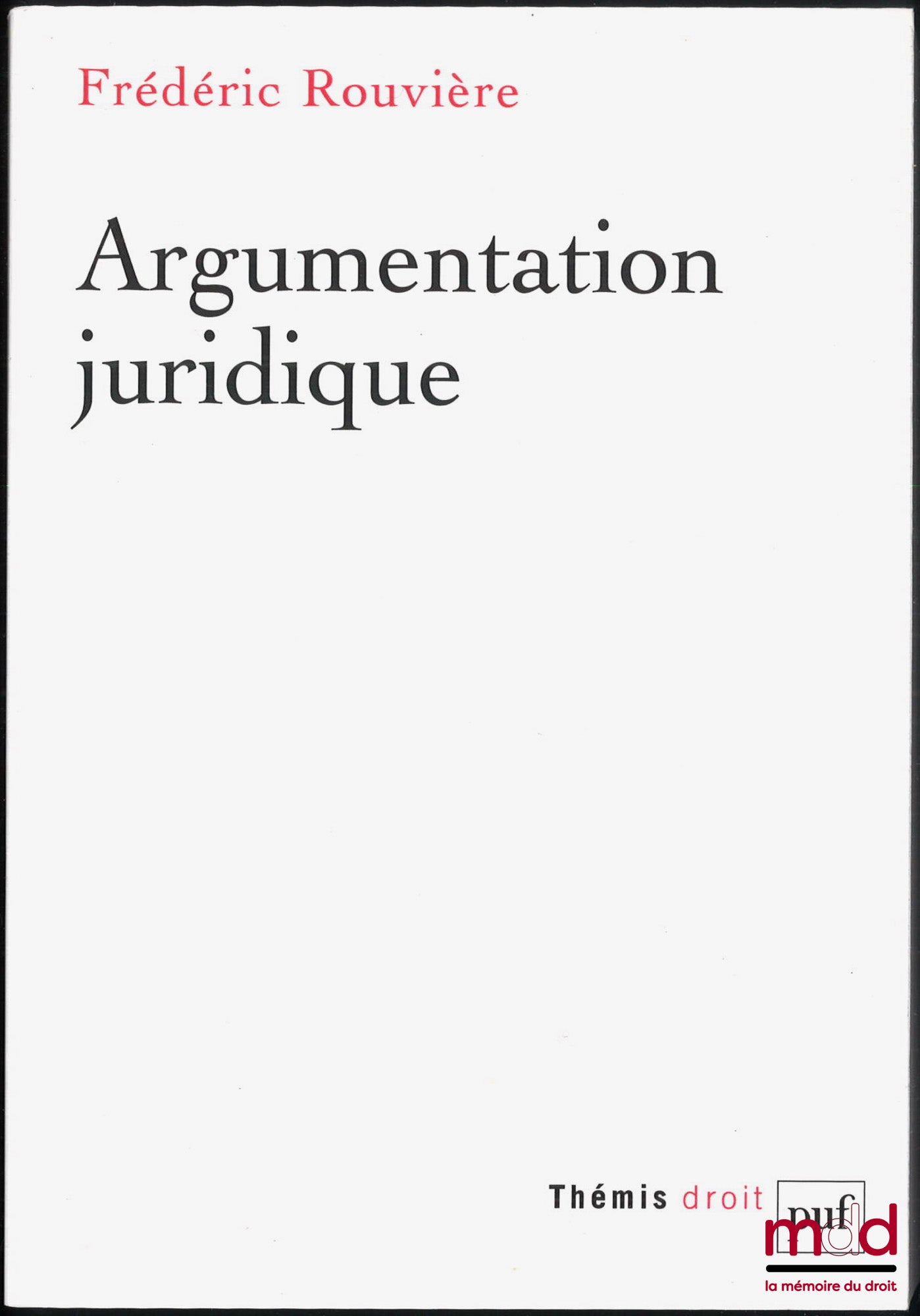ROUVIÈRE (Frédéric) – ARGUMENTATION JURIDIQUE, coll. Thémis