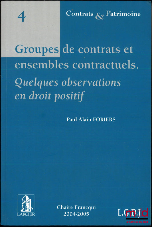 FORIERS (Alain) – GROUPES DE CONTRATS ET ENSEMBLES CONTRACTUELS. Quelques observations en droit positif