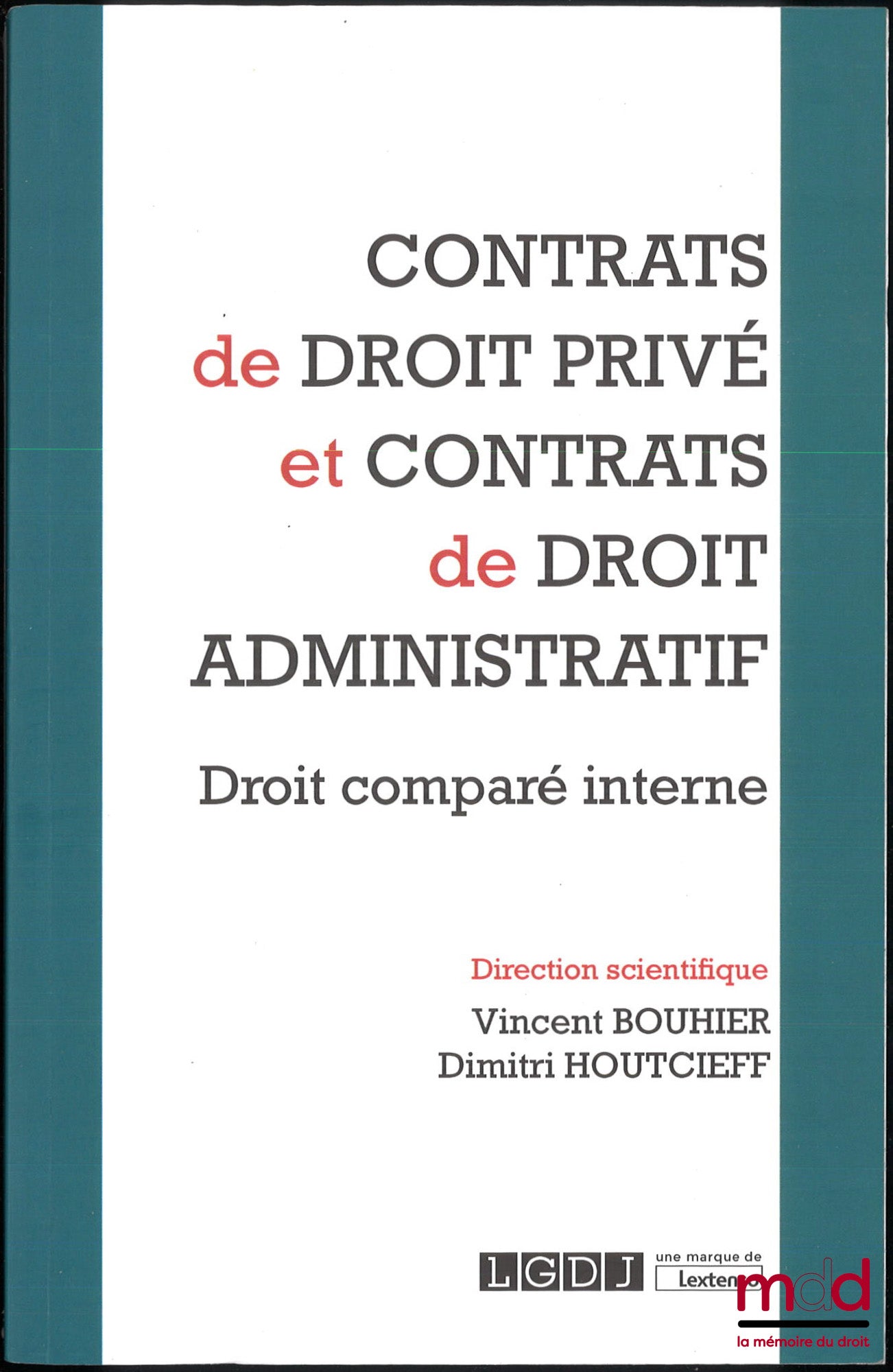 [Collectif] – CONTRATS DE DROIT PRIVÉ ET CONTRATS DE DROIT ADMINISTRATIF, Droit comparé interne, dir. Vincent Bouhier et Dimitri Houtcieff