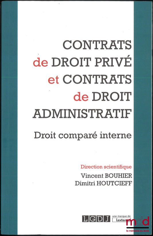 [Collectif] – CONTRATS DE DROIT PRIVÉ ET CONTRATS DE DROIT ADMINISTRATIF, Droit comparé interne, dir. Vincent Bouhier et Dimitri Houtcieff