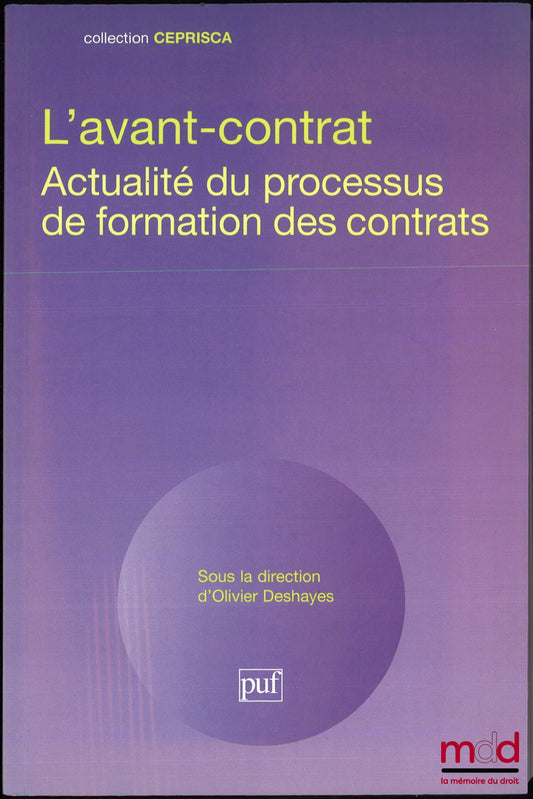 [Collectif] – L’AVANT-CONTRAT, Actualité du processus de formation des contrats, dir. Olivier Deshayes, coll. CEPRISCA