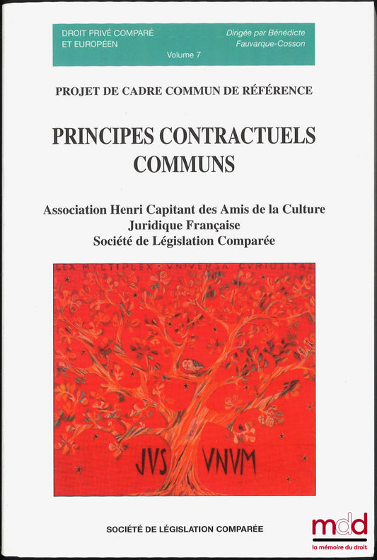 [Association Henri Capitant] – PRINCIPES CONTRACTUELS COMMUNS, PROJET DE CADRE COMMUN DE RÉFÉRENCE, Avant-propos de Bénédicte Fauvarque-Cosson et Denis Mazeaud, Introduction de Guillaume Wicker et Jean-Baptiste Racine, coll. Droit privé comparé et europée