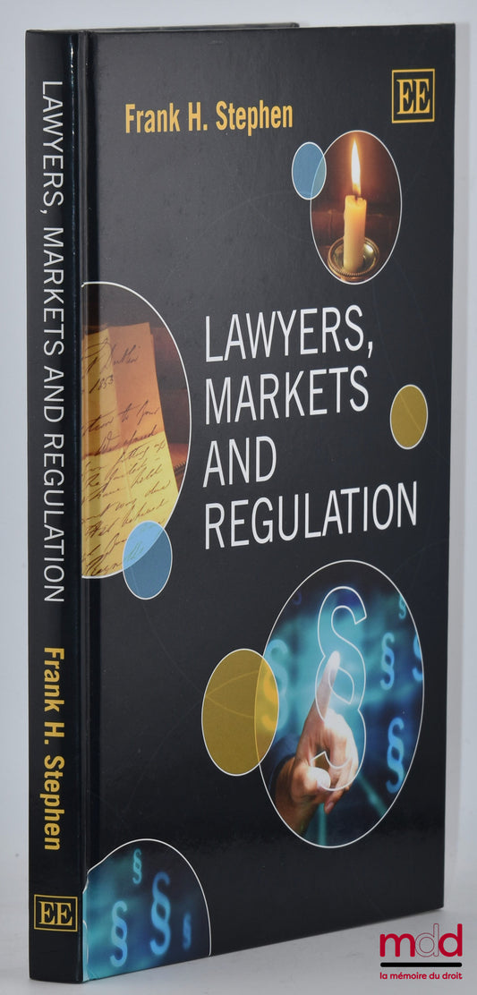 STEPHEN (Frank H.) – LAWYERS, MARKETS AND REGULATION