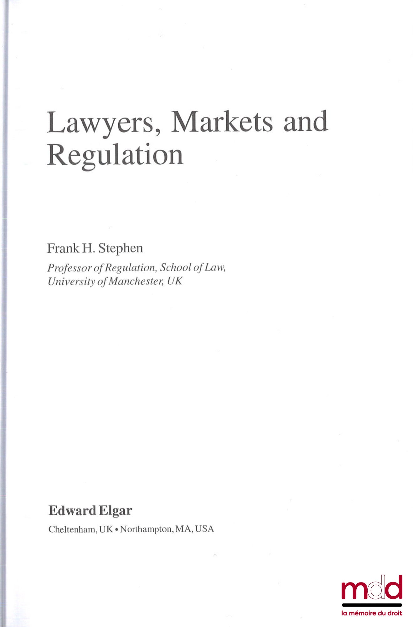 STEPHEN (Frank H.) – LAWYERS, MARKETS AND REGULATION