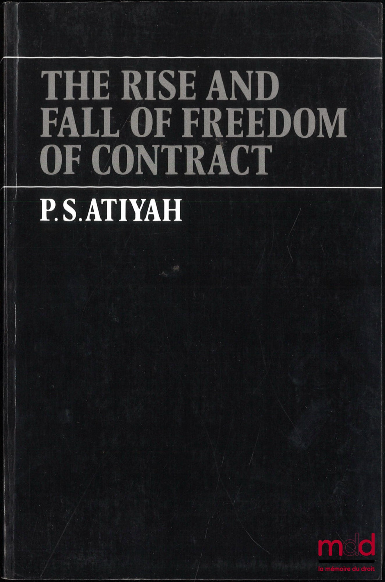 ATIYAH (Patrick S.) – THE RISE AND FALL OF FREEDOM OF CONTRACT
