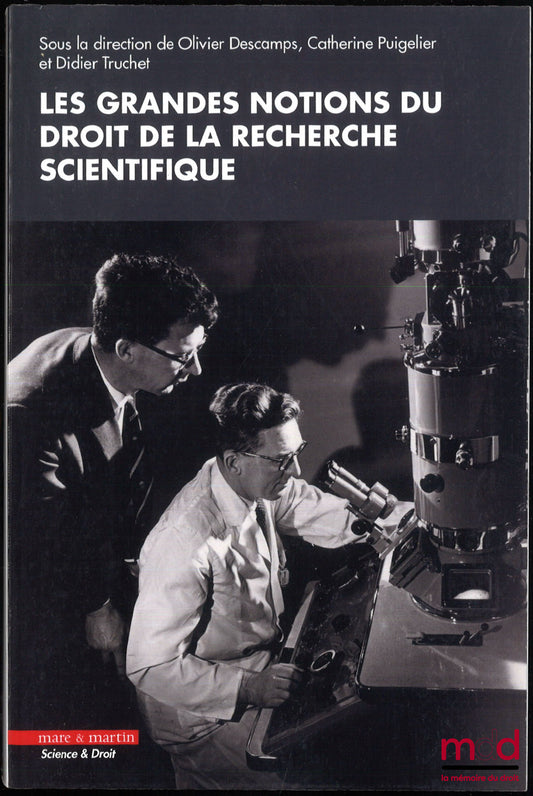 [Collectif] – LES GRANDES NOTIONS DU DROIT DE LA RECHERCHE SCIENTIFIQUE, sous la dir. de Olivier Descamps, Catherine Puigelier et Didier Truchet