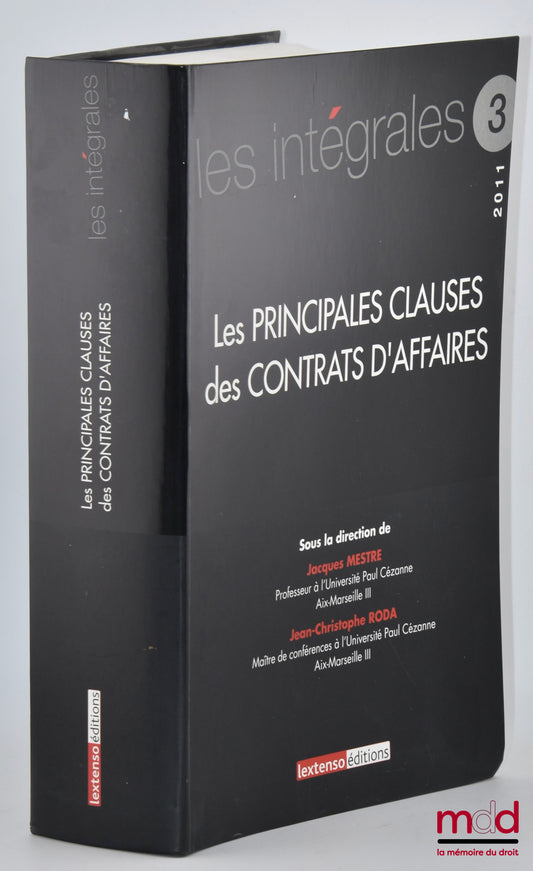 [Collectif] – LES PRINCIPALES CLAUSES DES CONTRATS D’AFFAIRES, dir. Jacques Mestre, Jean-Christophe Roda, coll. Les intégrales