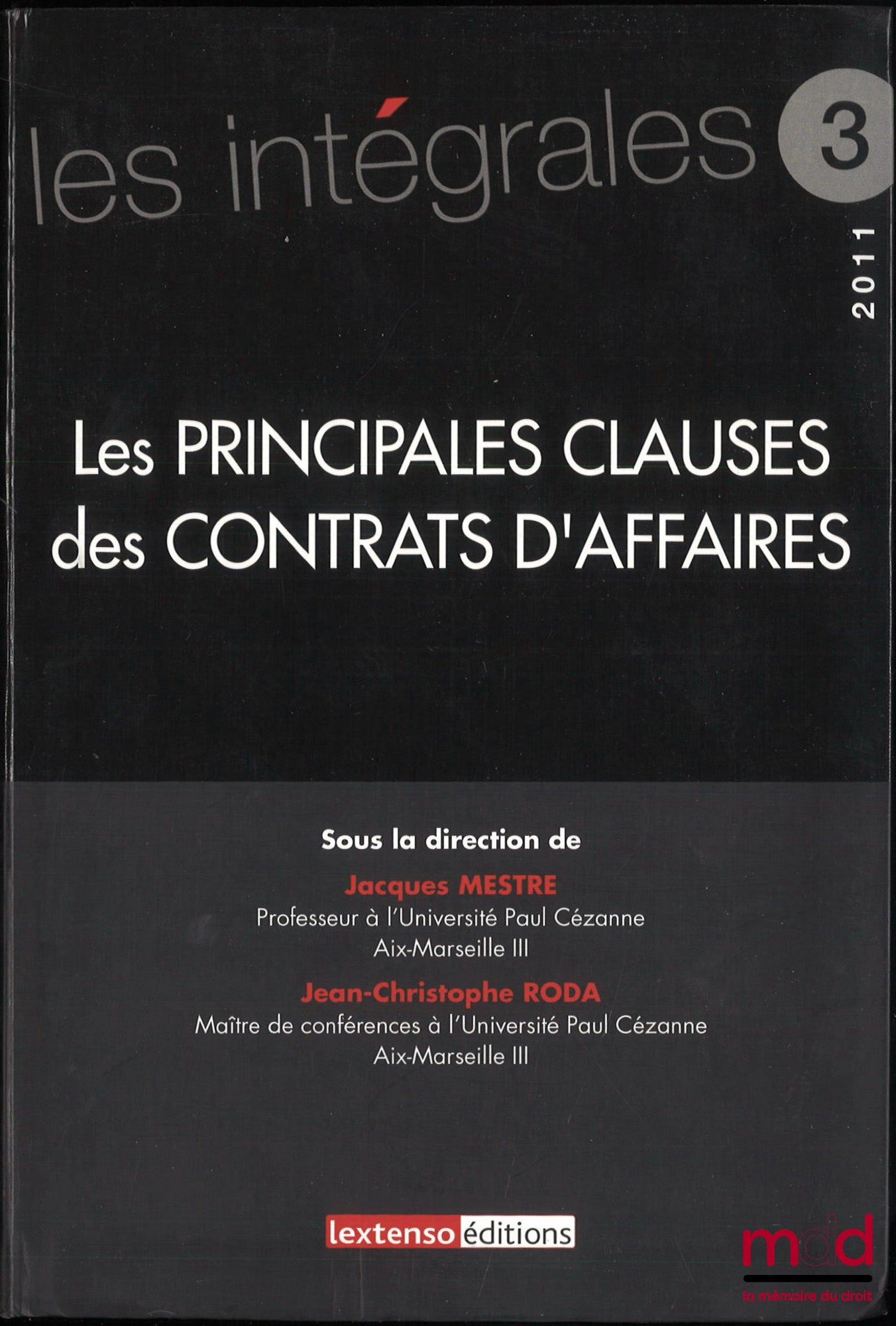[Collectif] – LES PRINCIPALES CLAUSES DES CONTRATS D’AFFAIRES, dir. Jacques Mestre, Jean-Christophe Roda, coll. Les intégrales