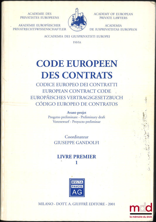 [Collectif] – CODE EUROPÉEN DES CONTRATS, Avant-projet, sous la coordination de Giuseppe Gandolfi, Académie des privatistes européens, Livre premier [seul]