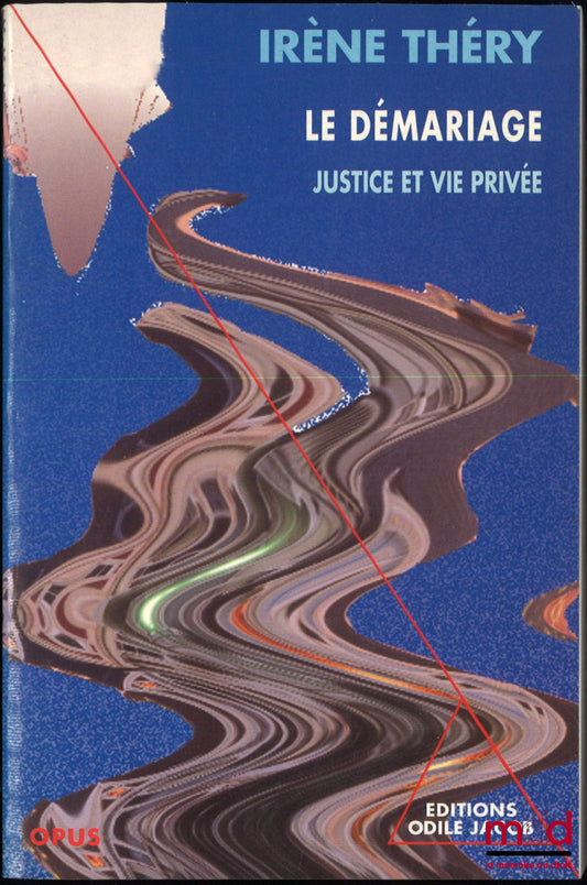THÉRY (Irène) – LE DÉMARIAGE, Justice et vie privée, éd. revue et corrigée, coll. Opus