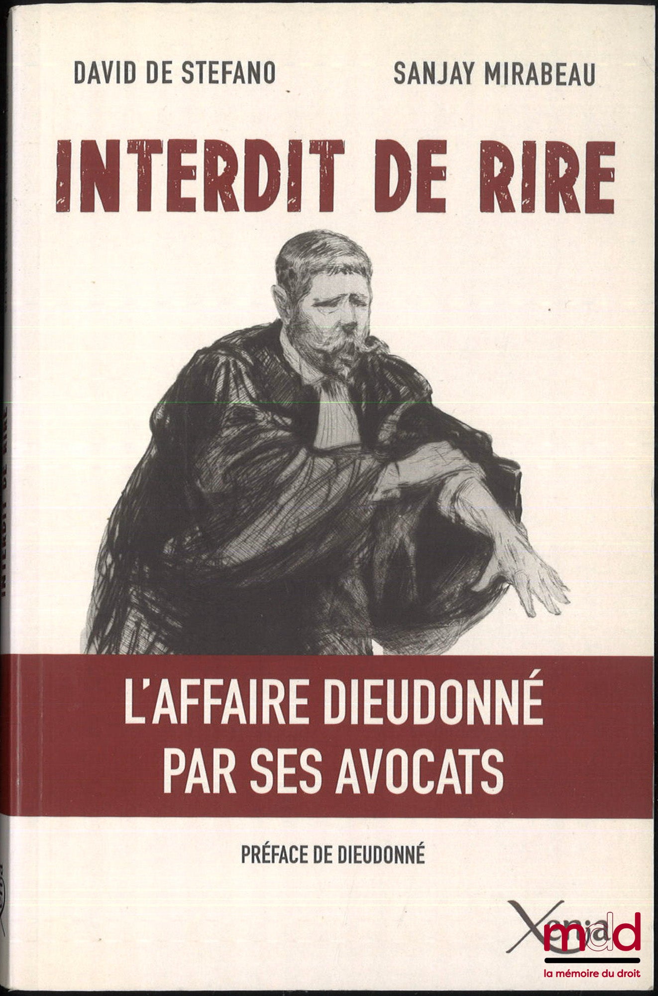 STEFANO (David de), MIRAUBEAU (Sanjay) – INTERDIT DE RIRE, L’affaire Dieudonné par ses avocats, Préface de Dieudonné M’Bala M’Bala
