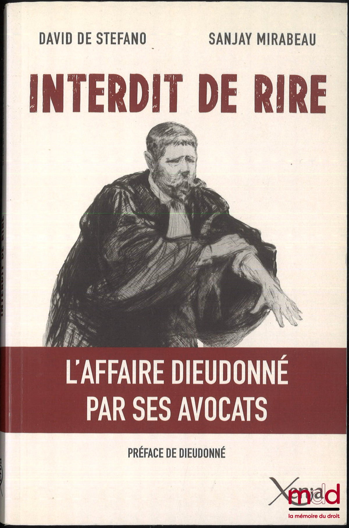 STEFANO (David de), MIRAUBEAU (Sanjay) – INTERDIT DE RIRE, L’affaire Dieudonné par ses avocats, Préface de Dieudonné M’Bala M’Bala