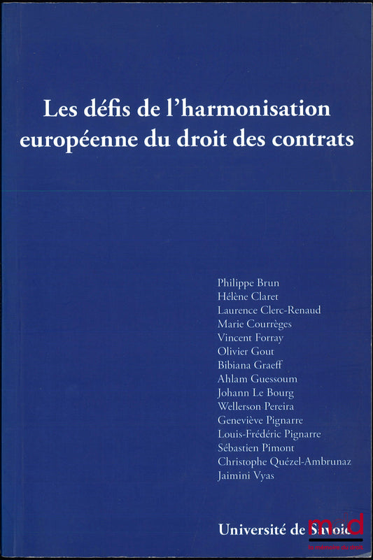 [Collectif] – LES DÉFIS DE L’HARMONISATION EUROPÉENNE DU DROIT DES CONTRATS, dir. Christophe Quézel-Ambrunaz
