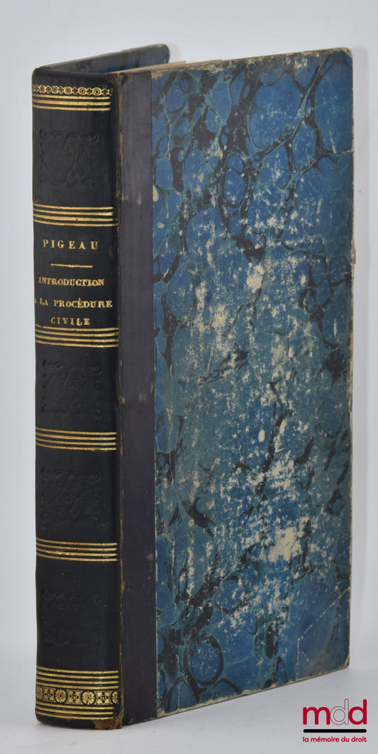 PIGEAU (Eustache-Nicolas) – INTRODUCTION À LA PROCÉDURE CIVILE, 6e éd., revue, corrigée d’après les lois nouvelles et augmentée 1° d’un appendice renfermant la procédure devant les justices de paix et les tribunaux de commerce ; 2° d’un Formulaire renferm