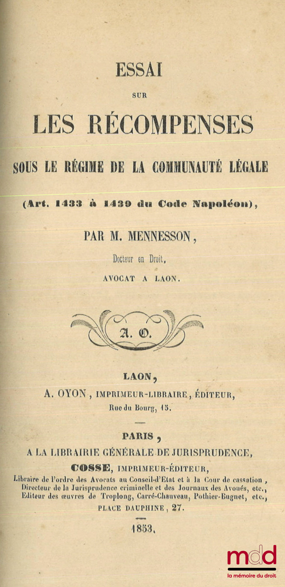 MENNESSON – ESSAI SUR LES RÉCOMPENSES SOUS LE RÉGIME DE LA COMMUNAUTÉ LÉGALE, (Art. 1433 à 1439 du Code Napoléon)
