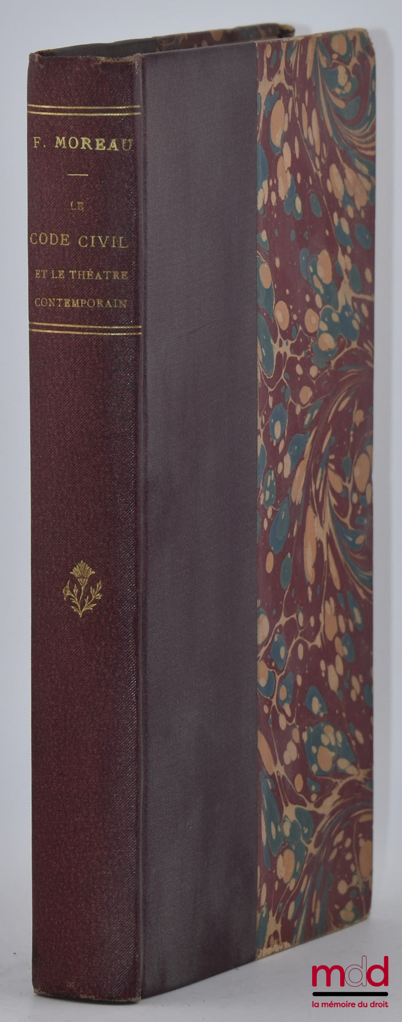 MOREAU (Félix) – LE CODE CIVIL ET LE THÉÂTRE CONTEMPORAIN, M. Alexandre Dumas fils