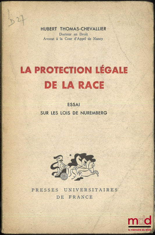 THOMAS-CHEVALLIER (Hubert) – LA PROTECTION LÉGALE DE LA RACE, Essai sur les lois de Nuremberg