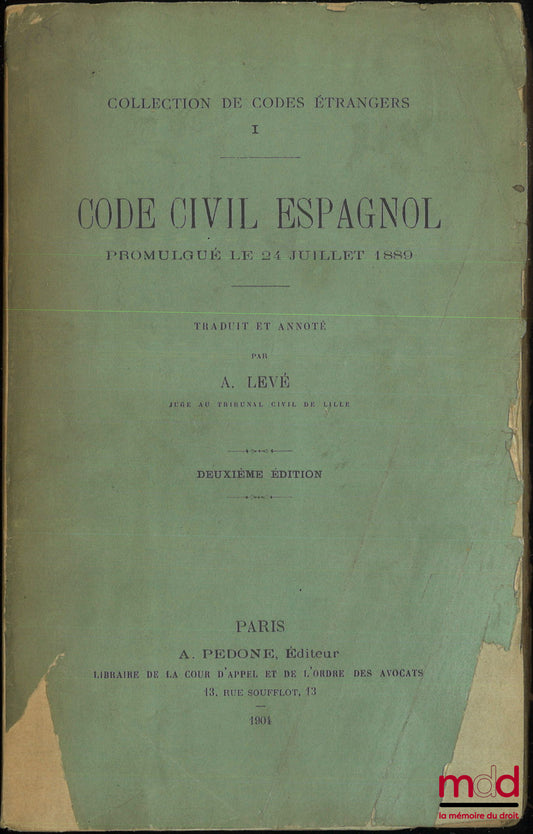 LEVÉ (A.) – CODE CIVIL ESPAGNOL promulgué le 24 juillet 1889, Traduit et annoté, 2e éd., coll. de codes étrangers, I