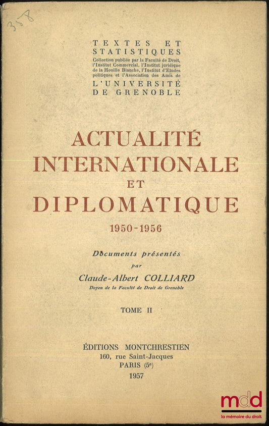 [Collectif] – ACTUALITÉ INTERNATIONALE ET DIPLOMATIQUE 1950-1956, documents présentés par Claude-Albert Colliard [t. II seul], coll. Textes et statistiques publiée par la Faculté de droit, l’Institut commercial, l’Institut juridique de la Houille Blanche,