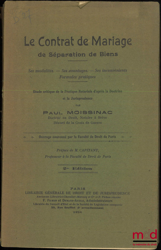 MOISSINAC (Paul) – LE CONTRAT DE MARIAGE DE SÉPARATION DE BIENS, Ses modalités. - Ses avantages. - Ses inconvénients, Formules pratiques, Étude critique de la Pratique Notariale d’après la Doctrine et la Jurisprudence, Préface de Henri Capitant, 2e éd.