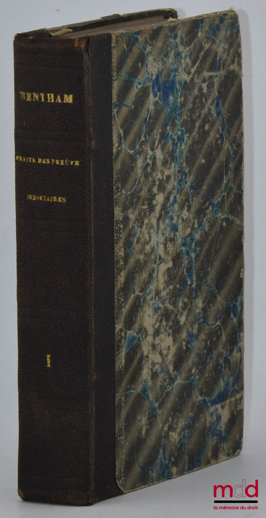BENTHAM (Jérémie) – TRAITÉ DES PREUVES JUDICIAIRES, Extraits des manuscrits de J. B. par Ét. Dumont, [t. I uniquement]