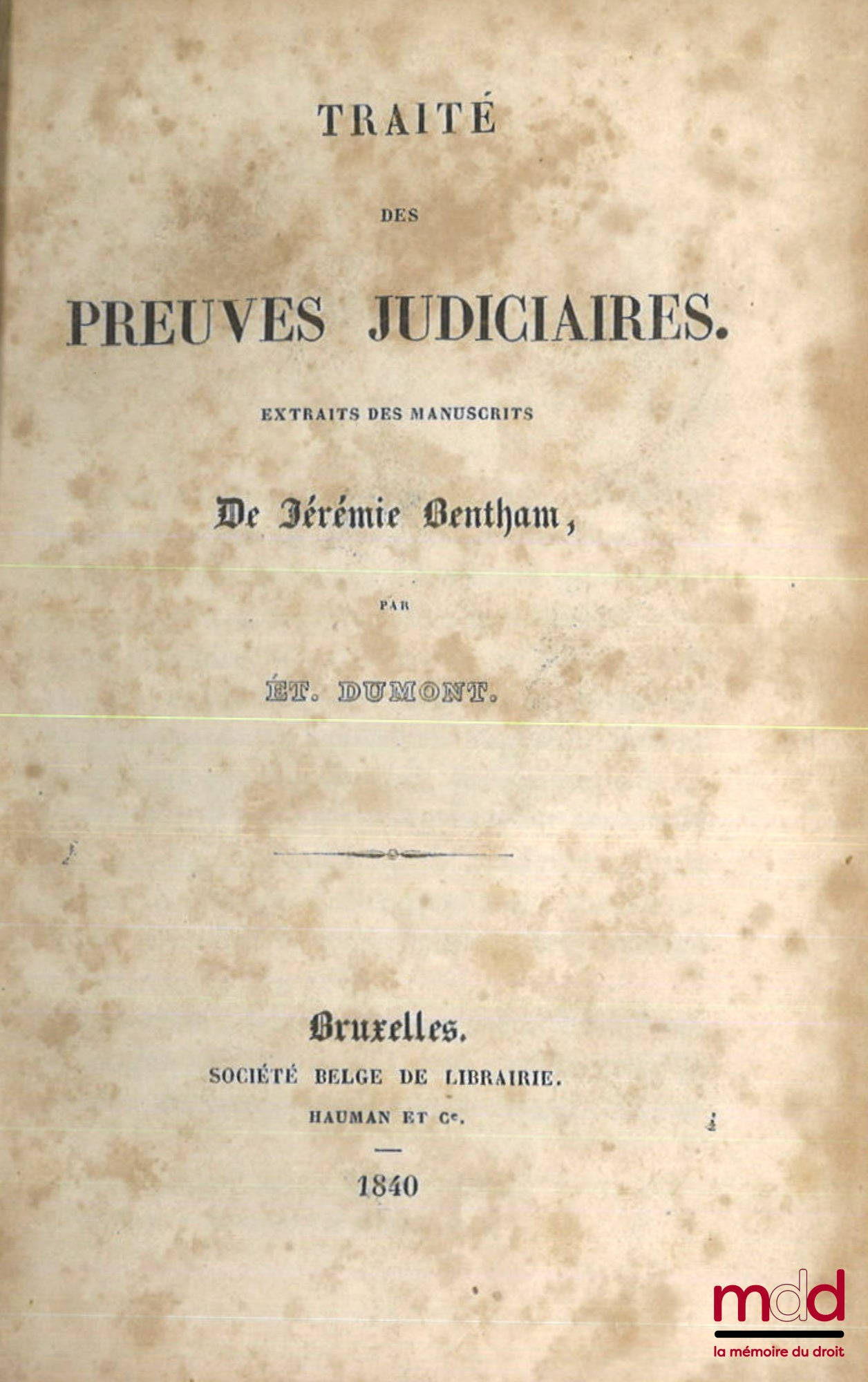 BENTHAM (Jérémie) – TRAITÉ DES PREUVES JUDICIAIRES, Extraits des manuscrits de J. B. par Ét. Dumont, [t. I uniquement]