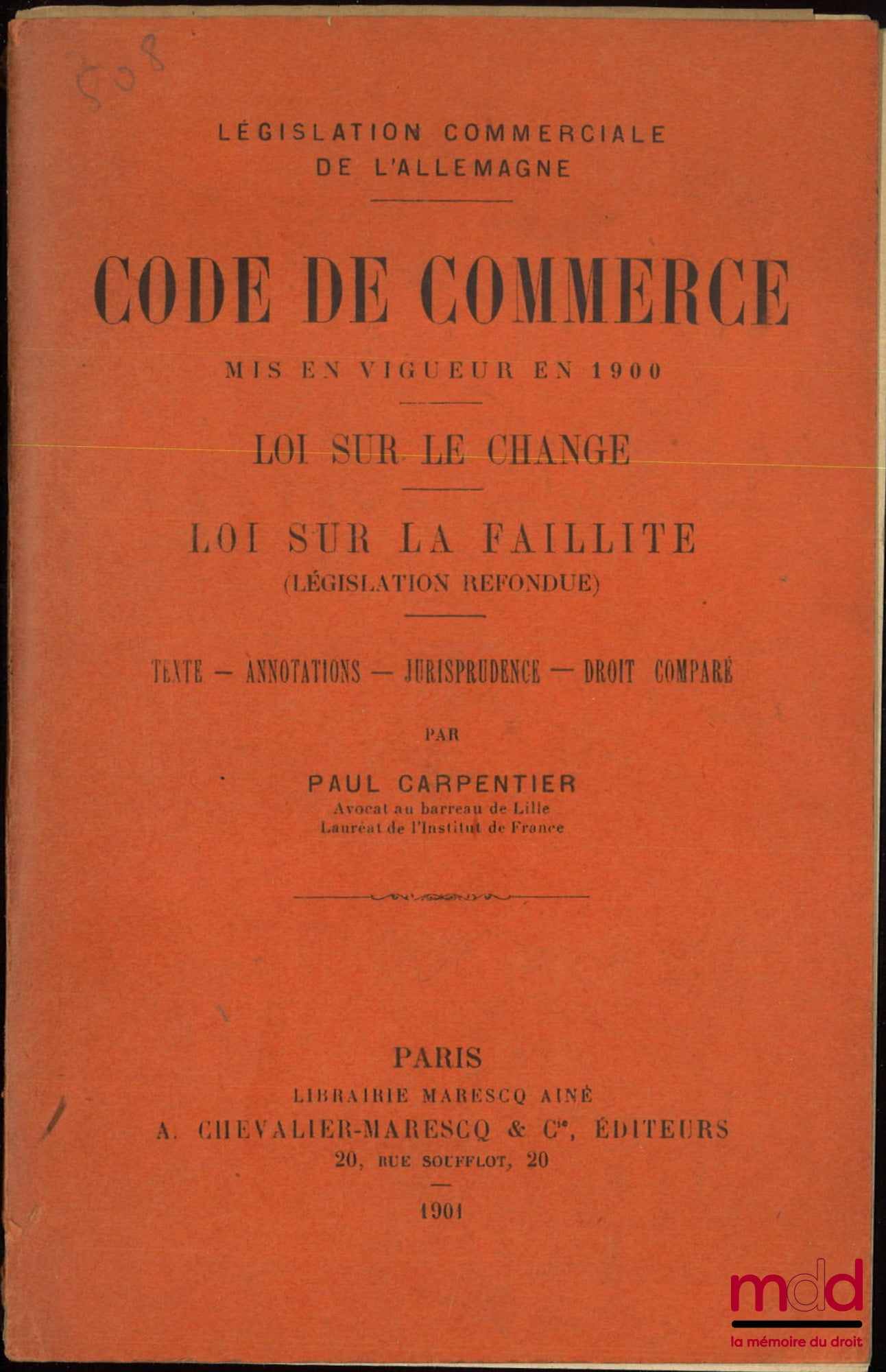 [Code - Allemagne], CARPENTIER (Paul) – CODE DE COMMERCE ALLEMAND mis en vigueur en 1900, Loi sur le change, Loi sur la faillite (législation refondue), Texte - Annotations - Jurisprudence - Droit comparé