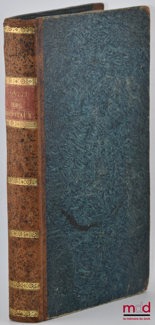 PÉCHART (Alexandre Pierre) – MANUEL DES COMMISSIONS ADMINISTRATIVES DES HÔPITAUX ET HOSPICES CIVILS, ET DES MEMBRES DES BUREAUX DE CHARITÉ, Ou la législation des établissements de charité, expliquée par le rapprochement analytique et raisonné des Instruct