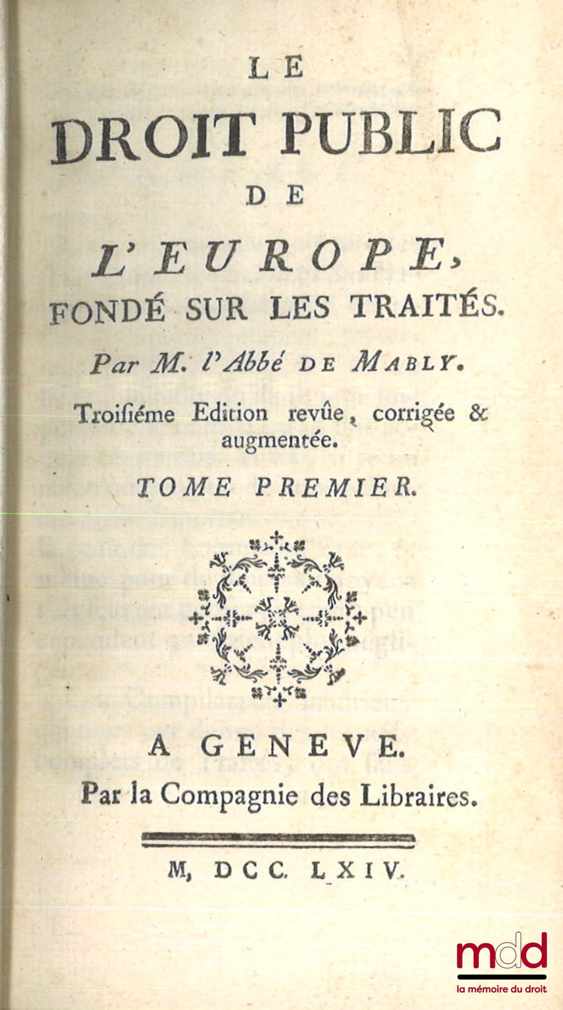 MABLY (Abbé de) – LE DROIT PUBLIC DE L’EUROPE FONDÉ SUR LES TRAITÉS, 3e éd. revue, corrigée & augmentée