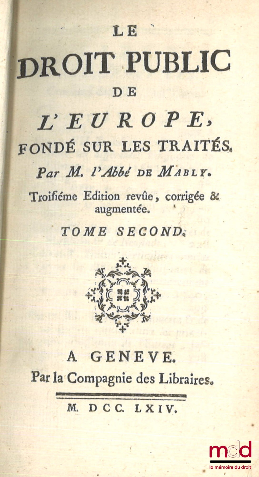 MABLY (Abbé de) – LE DROIT PUBLIC DE L’EUROPE FONDÉ SUR LES TRAITÉS, 3e éd. revue, corrigée & augmentée