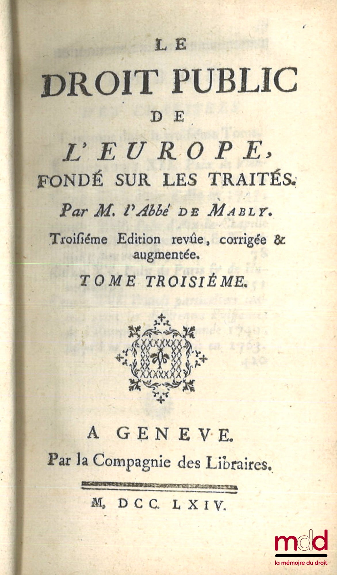 MABLY (Abbé de) – LE DROIT PUBLIC DE L’EUROPE FONDÉ SUR LES TRAITÉS, 3e éd. revue, corrigée & augmentée