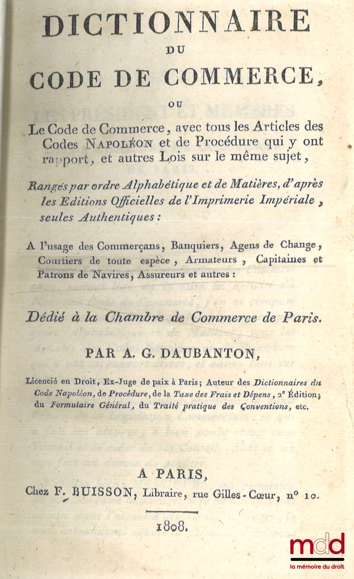 DAUBANTON (Antoine Grégoire) – DICTIONNAIRE DU CODE DE COMMERCE, Ou le Code de Commerce, avec tous les Articles des Codes Napoléon et de Procédure qui y ont rapport, et autres Lois sur le même sujet, Rangés par ordre Alphabétique et de Matières, d’après l