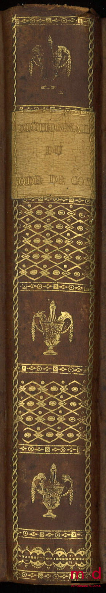 DAUBANTON (Antoine Grégoire) – DICTIONNAIRE DU CODE DE COMMERCE, Ou le Code de Commerce, avec tous les Articles des Codes Napoléon et de Procédure qui y ont rapport, et autres Lois sur le même sujet, Rangés par ordre Alphabétique et de Matières, d’après l