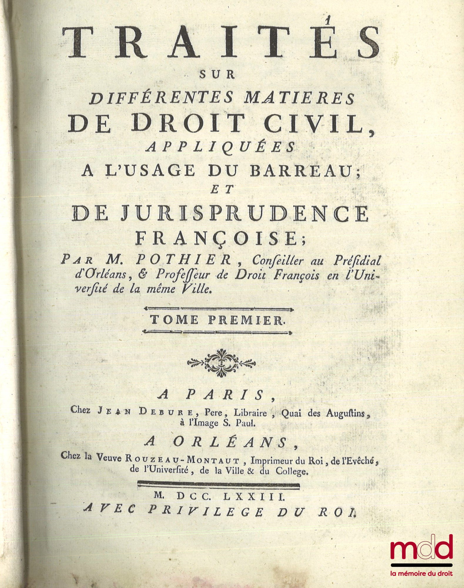 POTHIER (Robert-Joseph) – ŒUVRES DE POTHIER : TRAITÉS SUR DIFFÉRENTES MATIÈRES DE DROIT CIVIL, APPLIQUÉES À L’USAGE DU BARREAU ; ET DE JURISPRUDENCE FRANÇOISE, t. I : Le Traité des Obligations, le Traité du Contrat de Vente et le Traité des Retraits ; t.