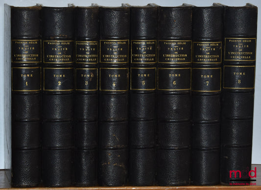 HÉLIE (Faustin-Adolphe) – TRAITÉ DE L’INSTRUCTION CRIMINELLE OU THÉORIE DU CODE D’INSTRUCTION CRIMINELLE, 2e éd. entièrement revue et considérablement augmentée.  t. I : Histoire et théorie de la procédure criminelle ; t. II : Suite de l’action publique e