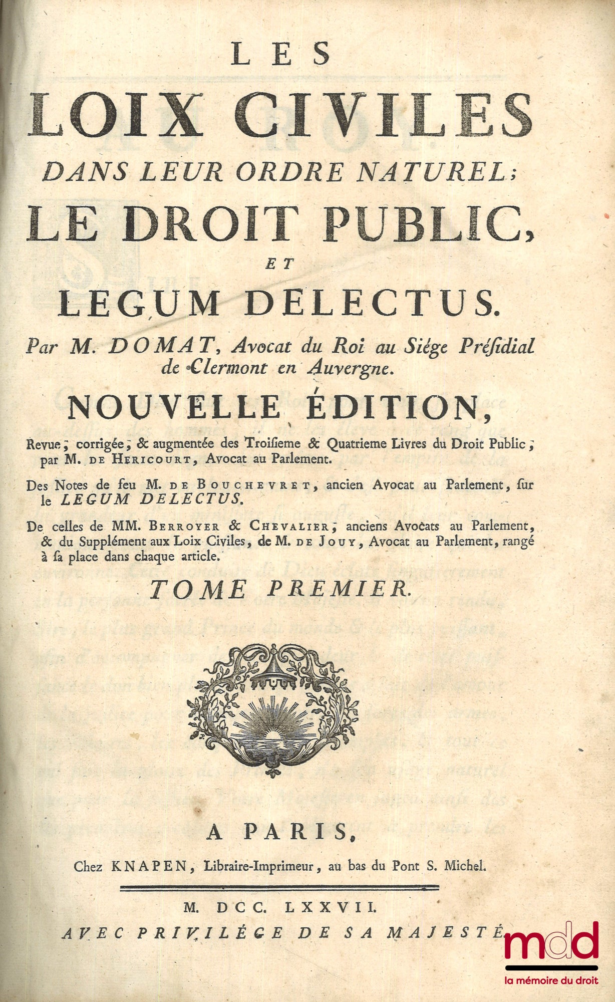 DOMAT (Jean) – LES LOIX CIVILES DANS LEUR ORDRE NATUREL, LE DROIT PUBLIC, ET LEGUM DELECTUS. Nouvelle éd., Revue, corrigée et augmentée des Troisième et Quatrième Livres du Droit Public, par M. DE HERICOURT, Avocat au Parlement. ; Des notes de feu M. DE B