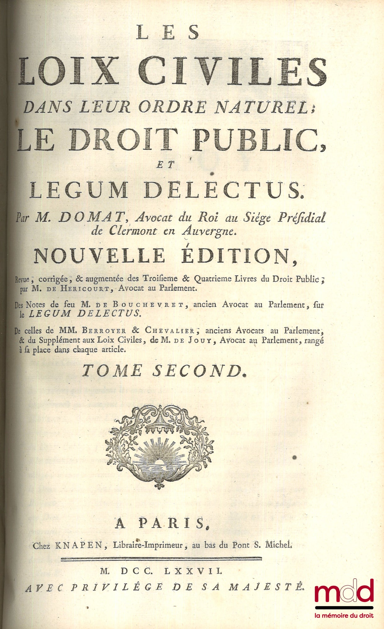 DOMAT (Jean) – LES LOIX CIVILES DANS LEUR ORDRE NATUREL, LE DROIT PUBLIC, ET LEGUM DELECTUS. Nouvelle éd., Revue, corrigée et augmentée des Troisième et Quatrième Livres du Droit Public, par M. DE HERICOURT, Avocat au Parlement. ; Des notes de feu M. DE B