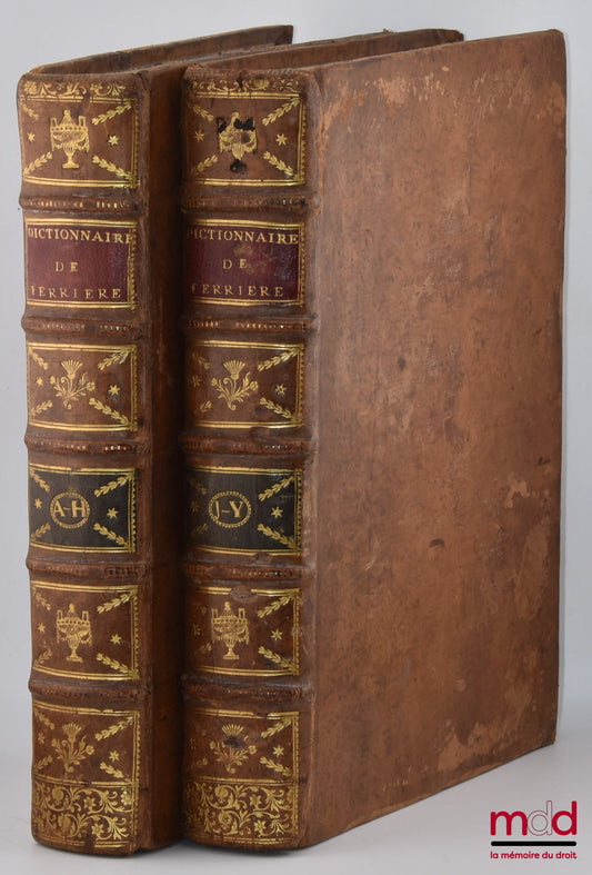 FERRIÈRE (Claude de) – DICTIONNAIRE DE DROIT ET DE PRATIQUE CONTENANT L’EXPLICATION DES TERMES DE DROIT, D’ORDONNANCES, DE COUTUMES ET DE PRATIQUE AVEC LES JURISDICTIONS DE FRANCE, Nouvelle éd. revue, corrigée et augmentée